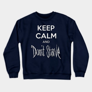 Keep Calm and Don't Starve Crewneck Sweatshirt